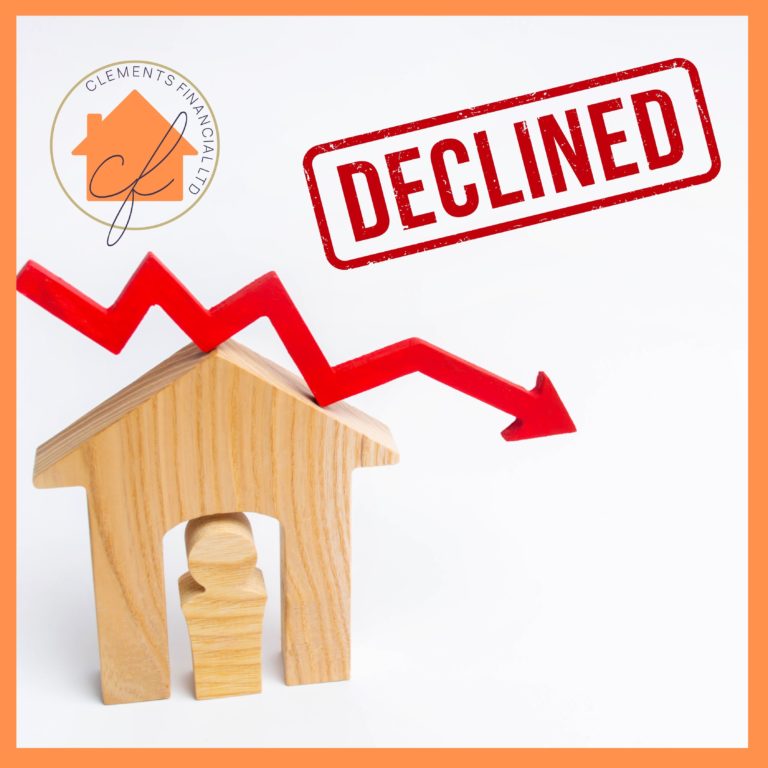 How a mortgage adviser can help in four mortgage is declined. Clements Financial Mortgage and Insurance Peterborough.